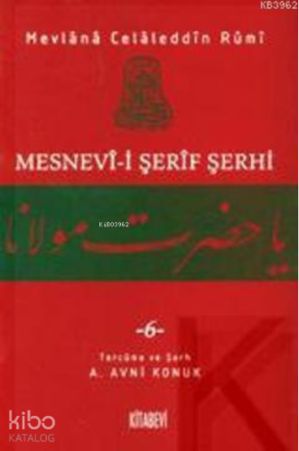 Mesnevi-i Şerif Şerhi 6 | Mevlana Celaleddin Rumi | Kitabevi Yayınları