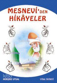 Mesnevi'den Hikayeler ve Öğütler; 10 Yaş ve Üstü | Mürşide Uysal | Uys