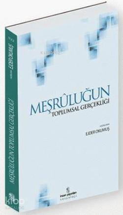 Meşruluğun Toplumsal Gerçekliği | Ejder Okumuş | İnsan Yayınları
