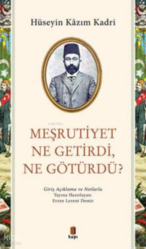 Meşrutiyet Ne Getirdi, Ne Götürdü?