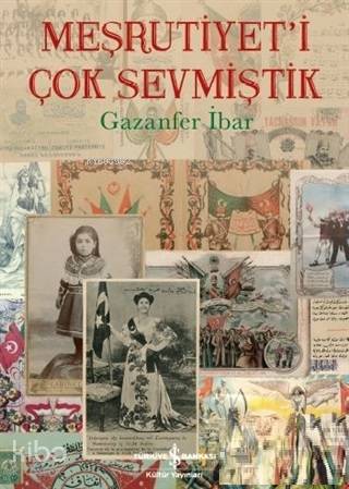 Meşrutiyet'i Çok Sevmiştik