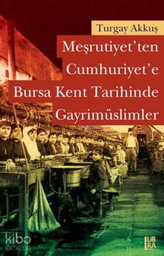 Meşrutiyet'ten Cumhuriyet'e Bursa Kent Tarihinde Gayrimüslimler
