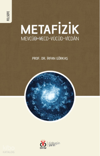 Metafizik Mevcûd-Vecd-Vücûd-Vicdân | İrfan Görkaş | DBY Yayınları