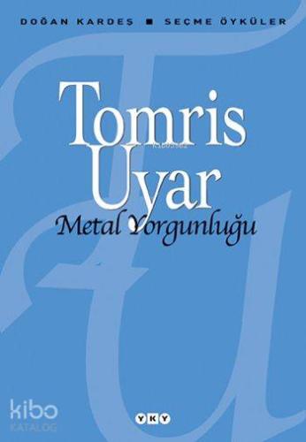 Metal Yorgunluğu; Seçme Öyküler