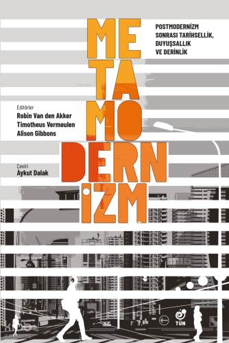 Metamodernizm;Postmodernizm Sonrası Tarihsellik Duyuşsallık ve Derinli