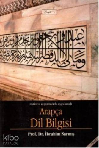 Metin ve Alıştırmalarla Uygulamalı Arapça Dil Bilgisi | İbrahim Sarmış