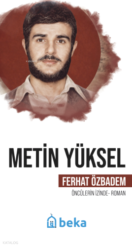 Metin Yüksel;Öncülerin İzinde | Ferhat Özbadem | Beka Yayınları