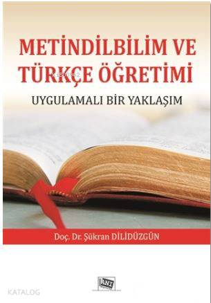 Metindilbilim ve Türkçe Öğretimi; Uygulamalı Bir Yaklaşım