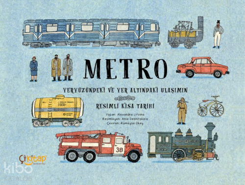 Metro;Yeryüzündeki ve Yer Altındaki Ulaşımın Resimli Kısa Tarihi