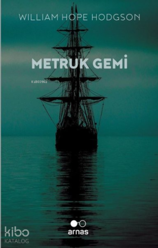 Metruk Gemi | William Hope Hodgson | Arnas