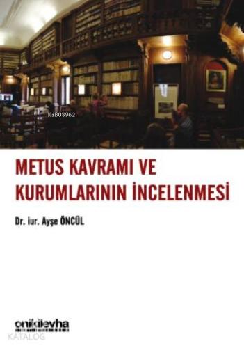 Metus Kavramı ve Kurumlarının İncelenmesi