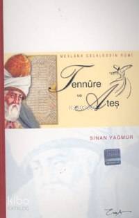 Mevlana Celaleddin Rumi Tennure ve Ateş | Sinan Yağmur | Esra Yayınlar