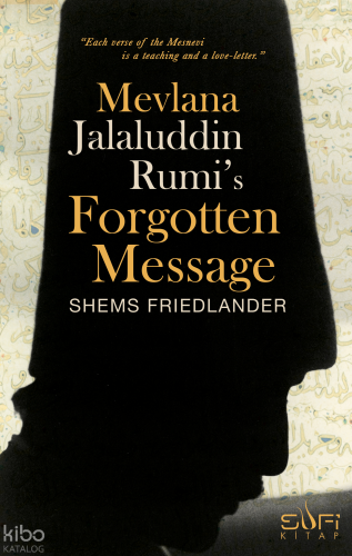 Mevlana Jalaluddin Rumi's Forgotten Message