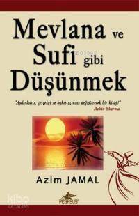 Mevlana ve Sufi Gibi Düşünmek