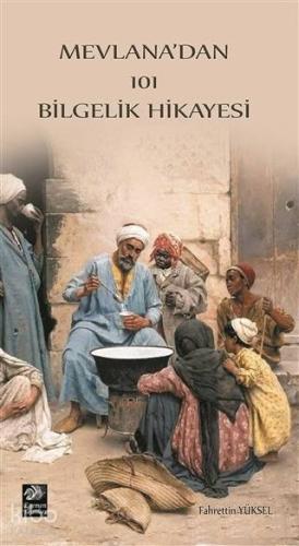 Mevlana'dan 101 Bilgelik Hikayesi