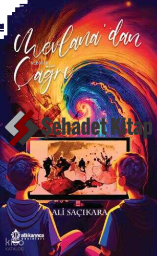 Mevlana'dan Çağrı | Ali Saçıkara | Atlı Karınca Yayıncılık