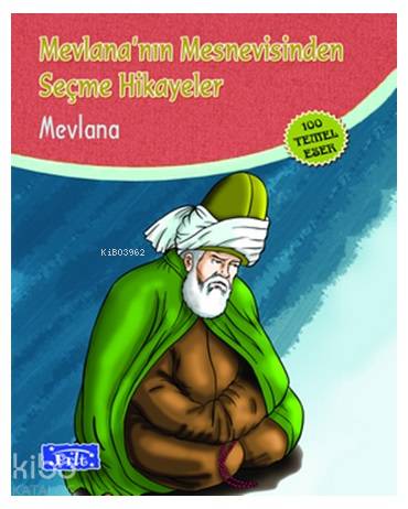 Mevlana'nın Mesnevisinden Seçme Hikayeler | Mevlânâ Celâleddîn-i Rûmî 
