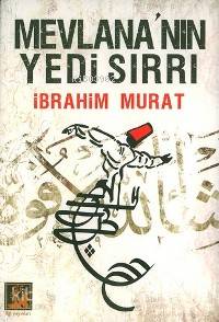 Mevlana'nın Yedi Sırrı | İbrahim Murat | İlgi Kültür Sanat Yayıncılık