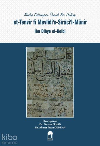 Mevlid Geleneğinin Önemli Bir Halkası / et-Tenvîr fî Mevlidi's-Sirâci'l-Münîr / İbn Dihye el-Kelbî