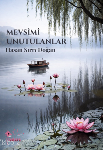 Mevsimi Unutulanlar | Hasan Sırrı Doğan | Tamara Yayıncılık