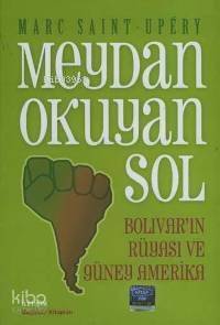 Meydan Okuyan Sol; Bolıvar'ın Rüyası ve Güney Amerika