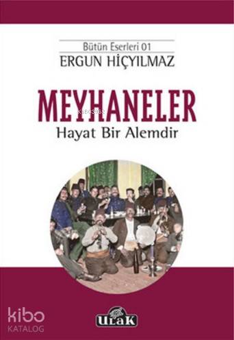 Meyhaneler; Hayat Bir Alemdir
