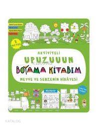 Meyve ve Sebzenin Hikayesi - Aktiviteli Upuzuuun Boyama Kitabım | Kole