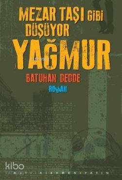 Mezar Taşı Gibi Düşüyor Yağmur | Batuhan Dedde | Altıkırkbeş Yayın (64