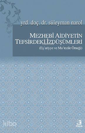 Mezhebi Aidiyetin Tefsirdeki İzdüşümleri; Eş'ariyye ve Mu'tezile Örneği
