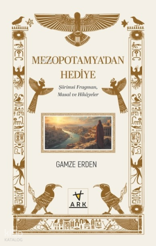Mezopotamya’dan Hediye ;Şiirimsi Fragman, Masal ve Hikâyeler | Francis