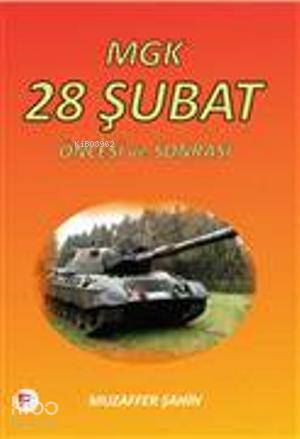 MGK 28 Şubat Öncesi ve Sonrası | Muzaffer Şahin | Pelikan Yayınevi