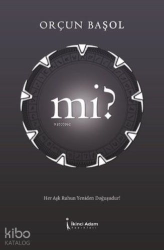 Mi? ;Her Aşk Ruhun Yeniden Doğuşudur!