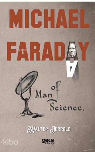 Michael Faraday, Man Of Science