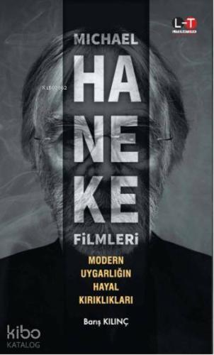 Michael Haneke Filmleri; Modern Uygarlığın Hayal Kırıkları