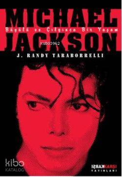 Michael Jackson; Büyülü ve Çılgınca Bir Yaşam