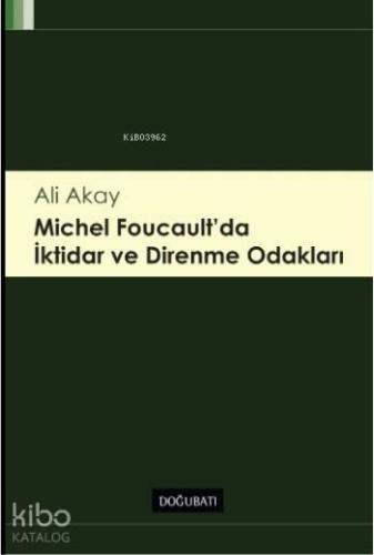 Michel Foucault'da İktidar ve Direnme Odakları