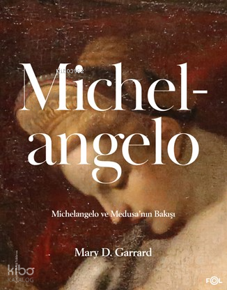 Michelangelo;Michelangelo ve Medusa’nın Bakışı