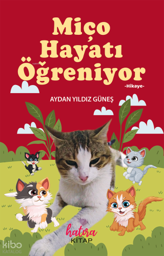 Miço Hayatı Öğreniyor | Aydan Yıldız Güneş | Hatıra Kitap
