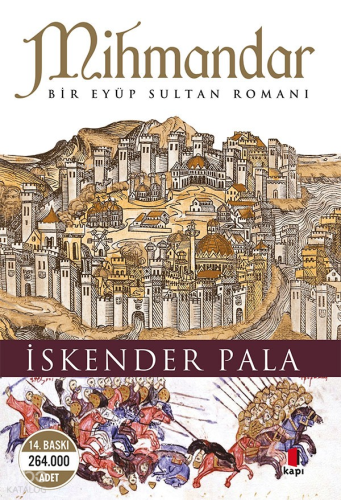 Mihmandar; Bir Eyüp Sultan Romanı | İskender Pala | Kapı Yayınları