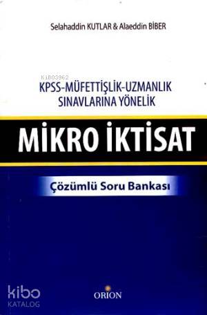 Mikro İktisat - Çözümlü Soru Bankası; KPSS-Müfettişlik-Uzmanlık Sınavl