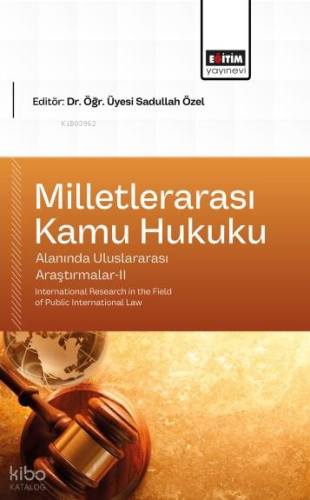 Milletlerarası Kamu Hukuku Alanında Uluslararası Araştırmalar - 2;International Research in the Field of Public International Law
