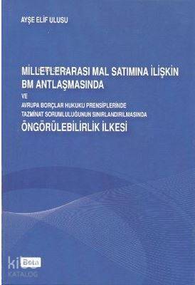 Milletlerarası Mal Satımına İlişkin BM Antlaşmasında ve Avrupa Borçları Hukuku Prensiplerinde Tazmin; Öngörülebilirlik İlkesi