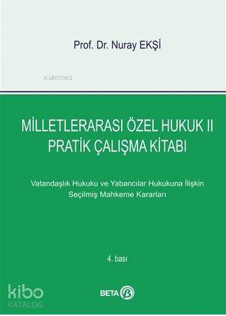 Milletlerarası Özel Hukuk 2 - Pratik Çalışma Kitabı; Vatandaşlık ve Yabancılar Hukukuna İlişkin Seçilmiş Mahkeme Kararları