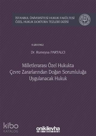 Milletlerarası Özel Hukukta Çevre Zararlarından Doğan Sorumluluğa Uygulanacak Hukuk