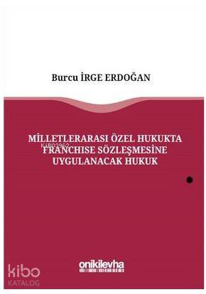 Milletlerarası Özel Hukukta Franchise Sözleşmesine Uygulanacak Hukuk