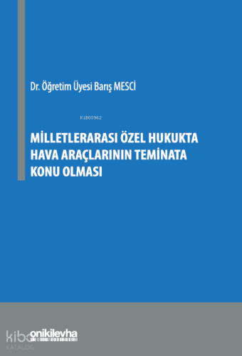 Milletlerarası Özel Hukukta Hava Araçlarının Teminata Konu Olması
