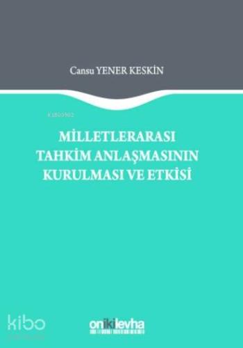 Milletlerarası Tahkim Anlaşmasının Kurulması ve Etkisi