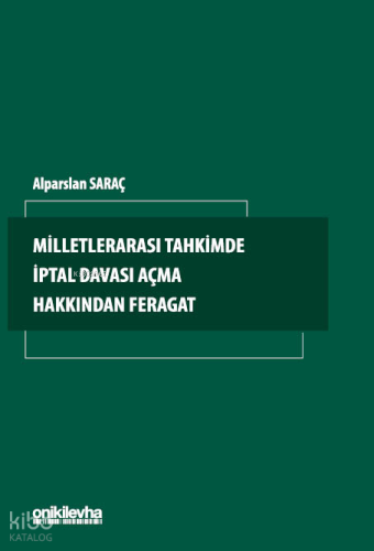Milletlerarası Tahkimde İptal Davası Açma Hakkından Feragat