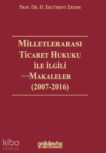 Milletlerarası Ticaret Hukuku ile İlgili Makaleler ( 2007-2016)