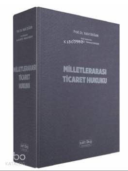 Milletlerarası Ticaret Hukuku; Sözleşmenin Hazırlanması ve Uyuşmazlıkların Çözüm Yolları